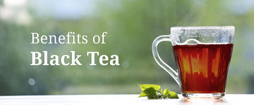 Amazing Benefits Of Drinking Black Tea for a Healthy Life